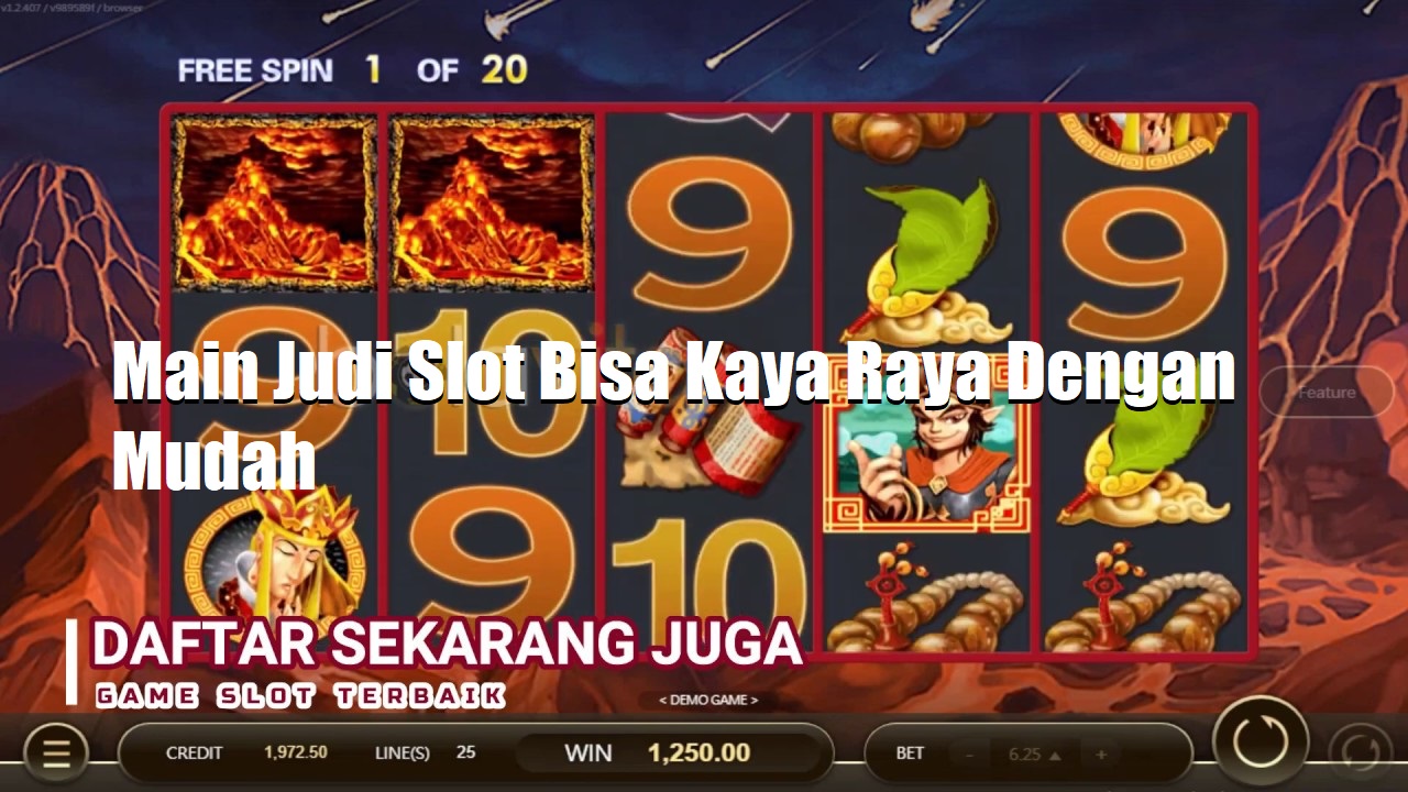 Main Judi Slot Bisa Kaya Raya Dengan Mudah